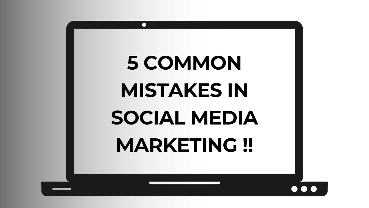 5 Common Mistakes in Social Media Marketing